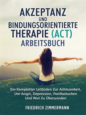 cover image of Akzeptanz und bindungsorientierte therapie (ACT) ARBEITSBUCH